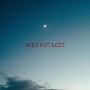 ดาวน์โหลดและฟังเพลง All's Not Lost พร้อมเนื้อเพลงจาก Fulton Lee