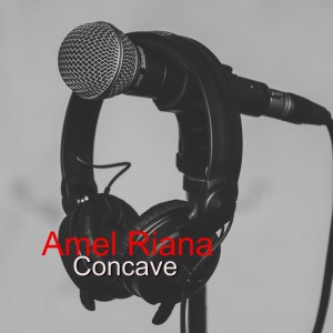 收聽Amel Riana的Concave歌詞歌曲