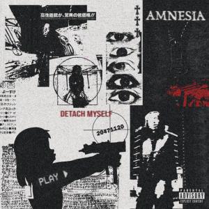 收聽Amnesia的Detach Myself (Explicit)歌詞歌曲