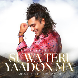 Listen to SUWA TERI YAADON MA song with lyrics from Jubin Nautiyal