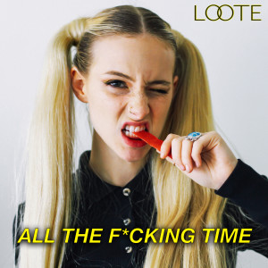收聽Loote的All the Fucking Time (Explicit)歌詞歌曲