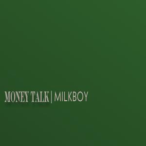 收聽Milkboy的MONEY TALK (DISCUSSION) (Explicit)歌詞歌曲