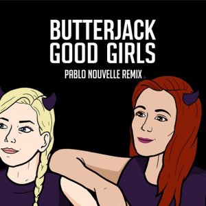 Butterjack的專輯Good Girls (Pablo Nouvelle Remix)