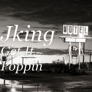 Dengarkan Get It Poppin (Explicit) lagu dari JKing dengan lirik