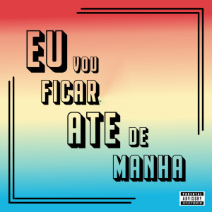 ดาวน์โหลดและฟังเพลง Vou Ficar Ate de Manha (Explicit) พร้อมเนื้อเพลงจาก MC Fini
