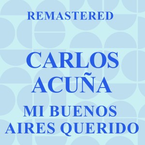 收聽Carlos Acuna的Cuesta Abajo (Remastered)歌詞歌曲