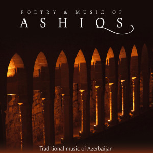 Poetry & Music of Ashiqs (Traditional Music of Azerbaijan)的專輯Poetry & Music of Ashiqs (Traditional Music of Azerbaijan)