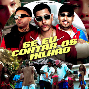 收听MC Menor da VG的Se Eu Contar Os Milhão歌词歌曲