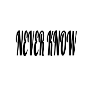 收聽Kok的Never Know歌詞歌曲