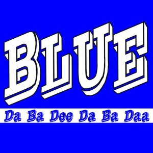 ดาวน์โหลดและฟังเพลง Blue (Da Ba Dee) พร้อมเนื้อเพลงจาก I'm Blue
