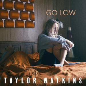 收聽Taylor Watkins的Go Low歌詞歌曲