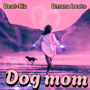 Bmana Beats的專輯Dog Mom