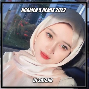 Listen to NGAMEN 5 REMIX 2022 song with lyrics from Dj sayang
