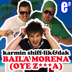 Album Baila Morena (Oye Z***a) from KARMIN SHIFF