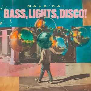 Mala'kai的專輯Bass, Lights, Disco!