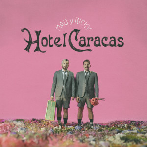 Mau y Ricky的專輯Hotel Caracas (Explicit)