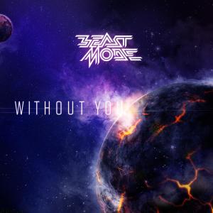 收聽Beastmode的WITHOUT YOU歌詞歌曲