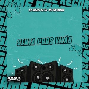 Album Senta Pros Vilão (Explicit) from DJ Minato da ZS