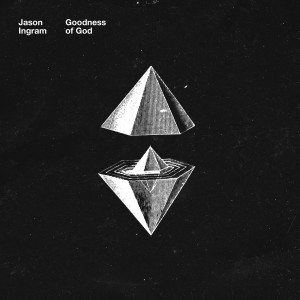 收聽Jason Ingram的Goodness Of God歌詞歌曲