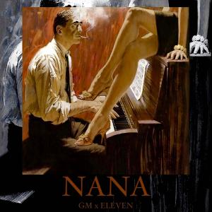 GM的专辑NANA (feat. ELEVEN) (Explicit)