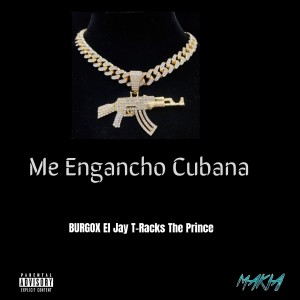 T-Racks The Prince的專輯Me Engancho Cubana (Explicit)
