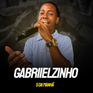 收聽Gabrielzinho的5 da Manhã歌詞歌曲