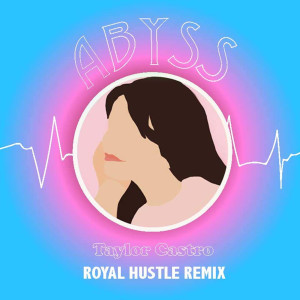 Listen to Abyss (Royal Hustle Remix Ext) song with lyrics from Taylor Castro