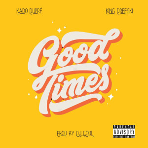 Listen to Good Times (Explicit) song with lyrics from Kado Dupré