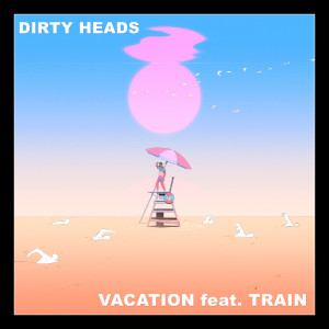 收聽The Dirty Heads的Vacation(feat. Train) (Explicit)歌詞歌曲