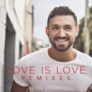 ดาวน์โหลดและฟังเพลง Love Is Love (Eddie Said Remix) พร้อมเนื้อเพลงจาก Alfie Arcuri