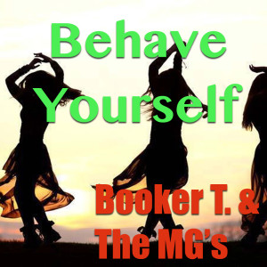 Album Behave Yourself from Booker T. & The MG's