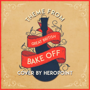 อัลบัม The Great British Bake off Theme ศิลปิน HeroPoint