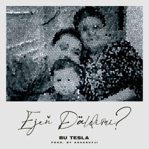 Album Ejeň Däldimi from Bu TesLa