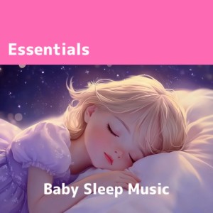 Album Baby Sleep Music Essentials Collection from Baby Sleep Music Essentials