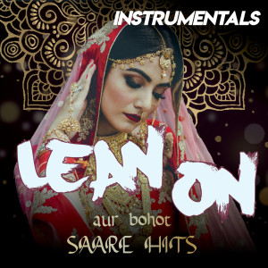 Lean On Compilation aur bohot SAARE HITS (Instrumental Versions)