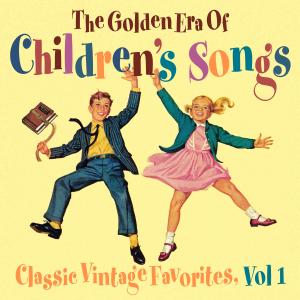The Golden Orchestra的專輯The Golden Era of Children's Songs - Classic Vintage Favorites, Vol. 1