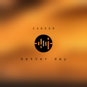 ดาวน์โหลดและฟังเพลง Better Day พร้อมเนื้อเพลงจาก Candor