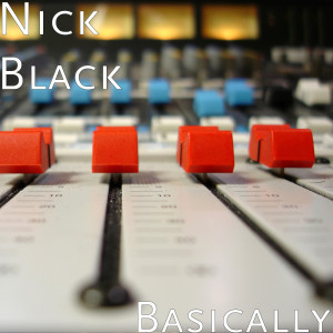 Dengarkan Basically (Explicit) lagu dari Nick Black dengan lirik