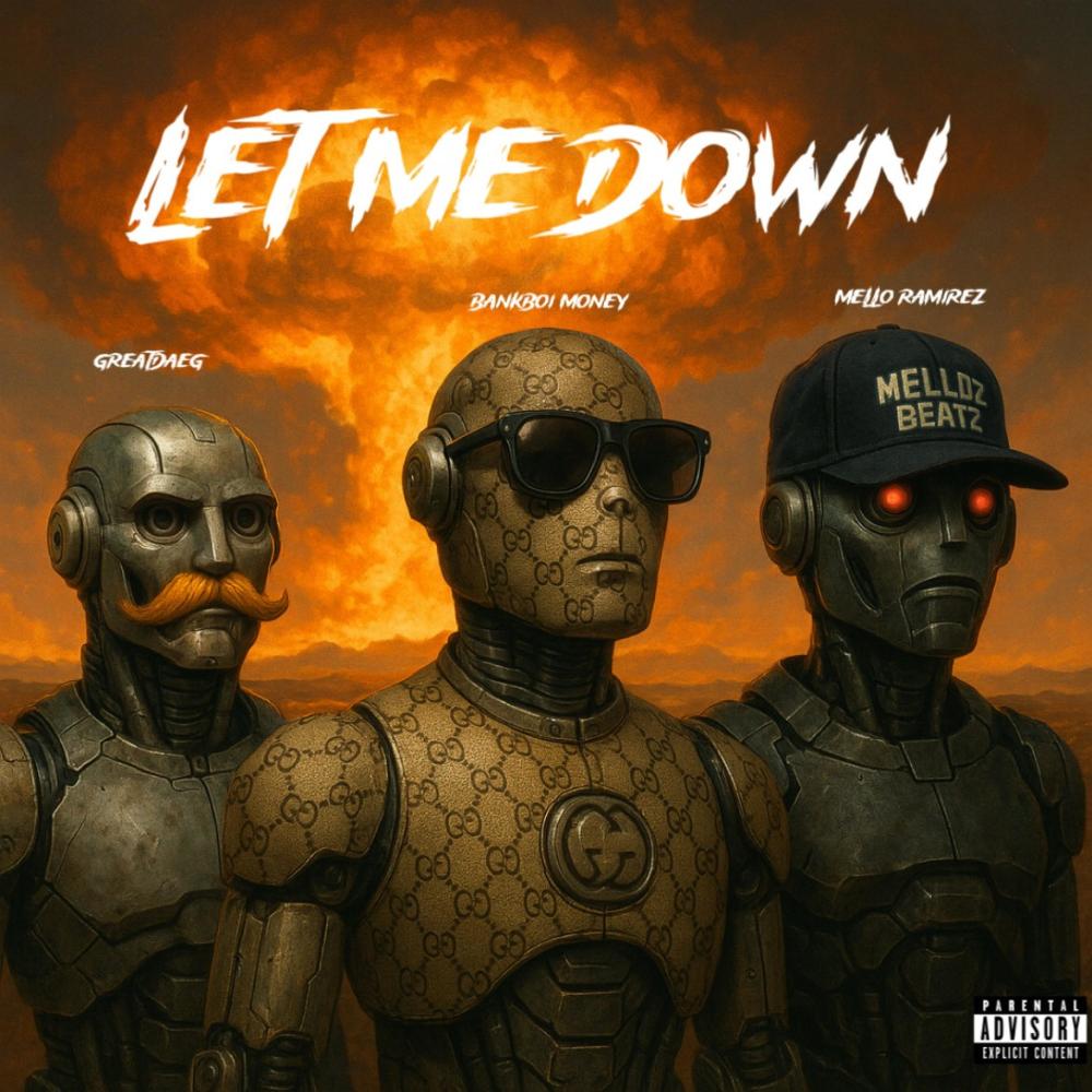 Let me down (feat. GreatDaeg & BankBoi Money) (Explicit)