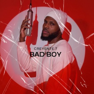 Listen to Bad Boy song with lyrics from Creyente.7