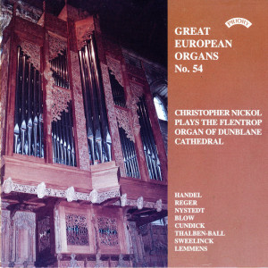อัลบัม Great European Organs, Vol. 54: Dunblane Cathedral ศิลปิน Christopher Nickol