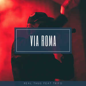 Album Via Roma (Explicit) from Real Thug