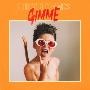 收聽Hudson Thames的Gimme歌詞歌曲