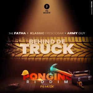 ดาวน์โหลดและฟังเพลง Behind De Truck (feat. Klassik Frescobar & Army Guy) พร้อมเนื้อเพลงจาก The Fatha