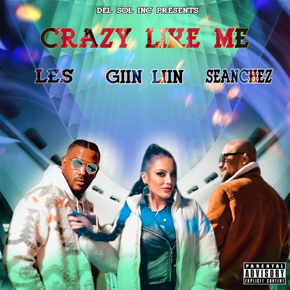 Crazy Like Me (feat. Seanchez & GiiN LiiN) (Explicit)