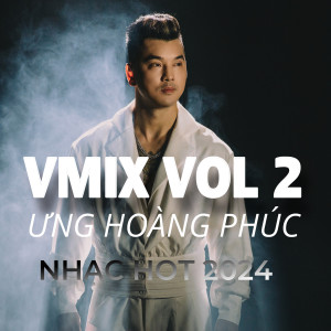 Album Tuyển tập những bài hát hits Vmix hay nhất của Ưng Hoàng Phúc - 2024 (Vmix) oleh Ưng Hoàng Phúc