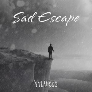ดาวน์โหลดและฟังเพลง Sad Escape พร้อมเนื้อเพลงจาก Vylanous