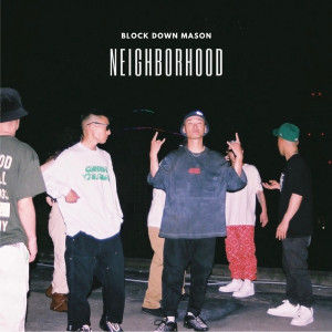 Album NEIGHBORHOOD from Block Down Mason