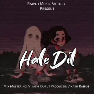 Dengarkan Hale Dil (Slowed and Reverb) lagu dari Vikash Rajput dengan lirik