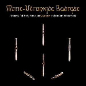收聽Marie-Véronique Bourque的Fantasy for Solo Flute on Queen's Bohemian Rhapsody歌詞歌曲